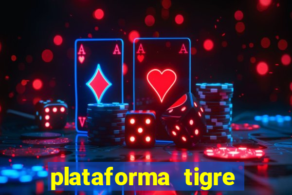 plataforma tigre pagando no cadastro